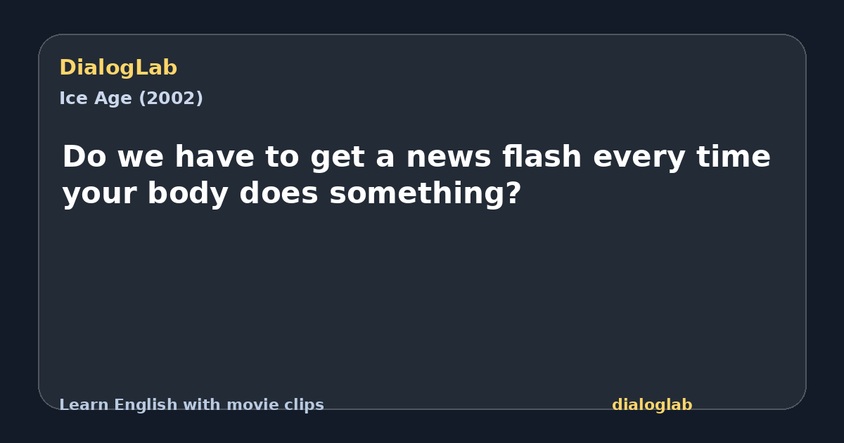 Share card for Do we have to get a news flash every time your body does something?