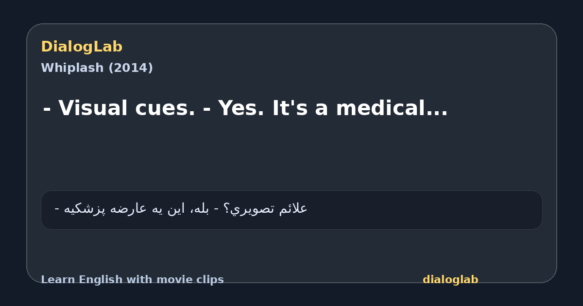 Share card for - Visual cues. - Yes. It's a medical...