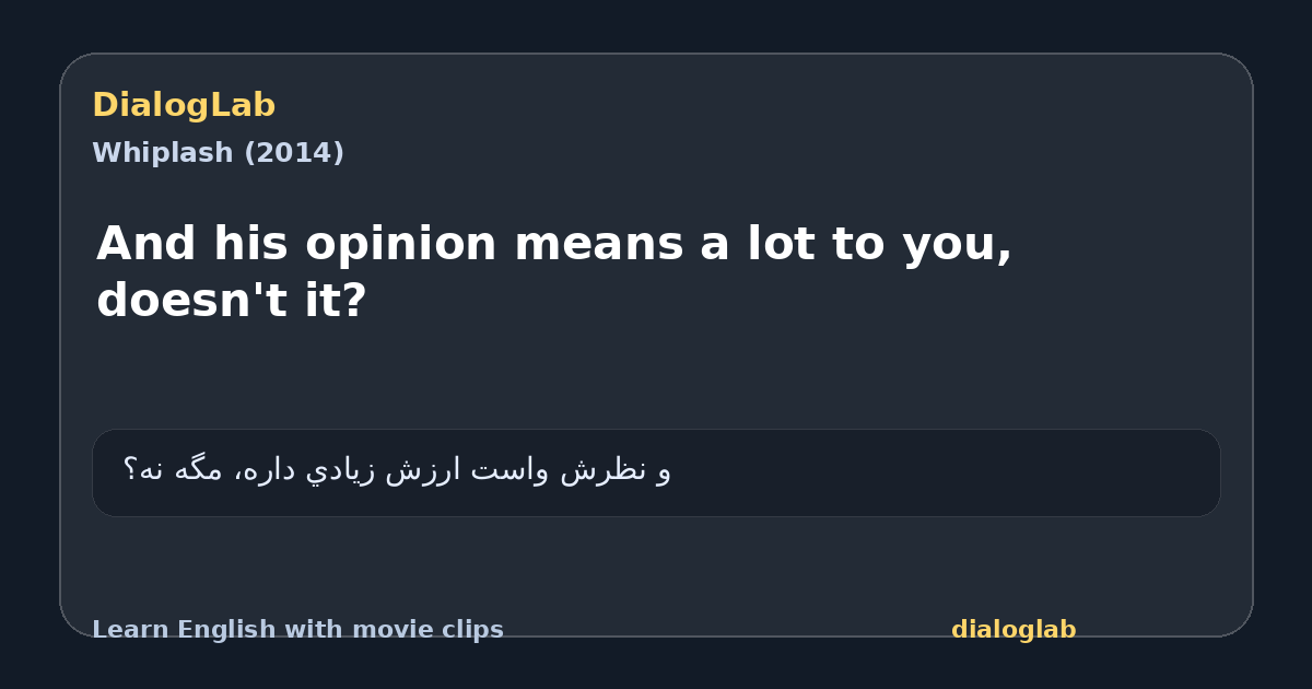 Share card for And his opinion means a lot to you, doesn't it?