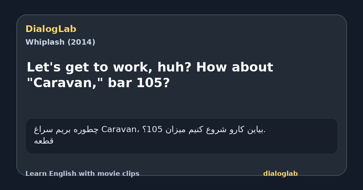 Share card for Let's get to work, huh? How about "Caravan," bar 105?