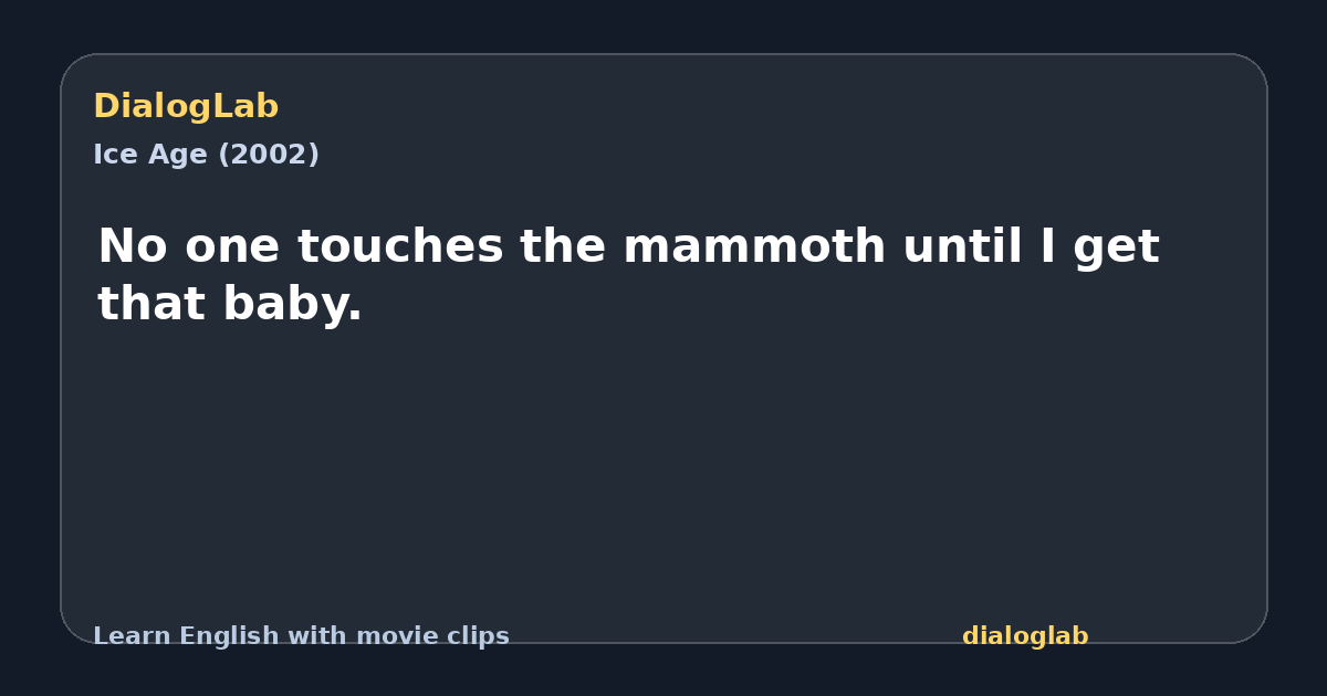 Share card for No one touches the mammoth until I get that baby.
