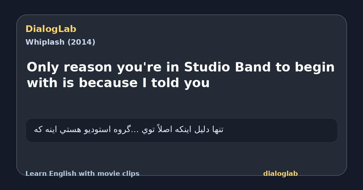Share card for Only reason you're in Studio Band to begin with is because I told you