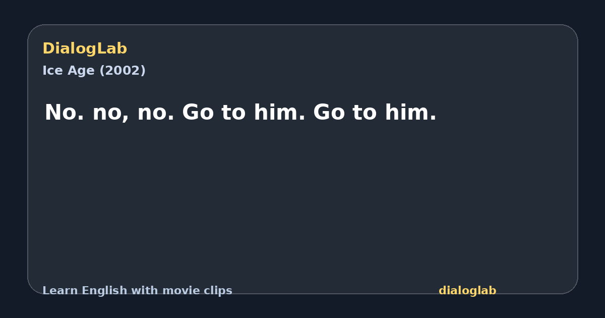 Share card for No. no, no. Go to him. Go to him.