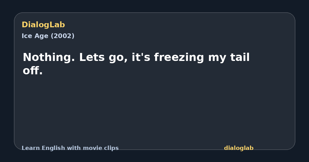 Share card for Nothing. Lets go, it's freezing my tail off.