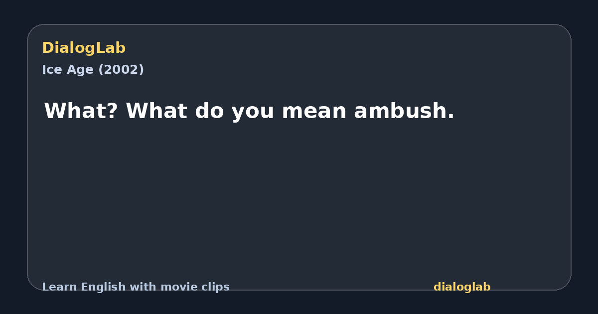 Share card for What? What do you mean ambush.