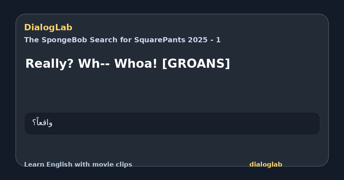 Share card for Really? Wh-- Whoa! [GROANS]
