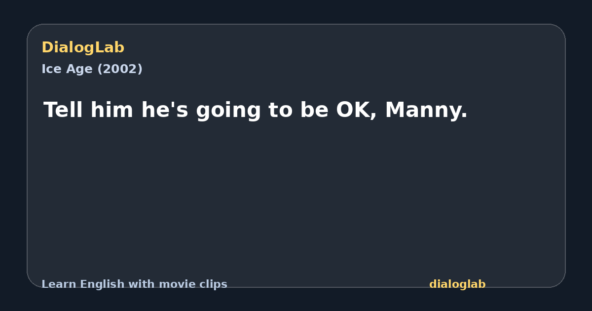 Share card for Tell him he's going to be OK, Manny.