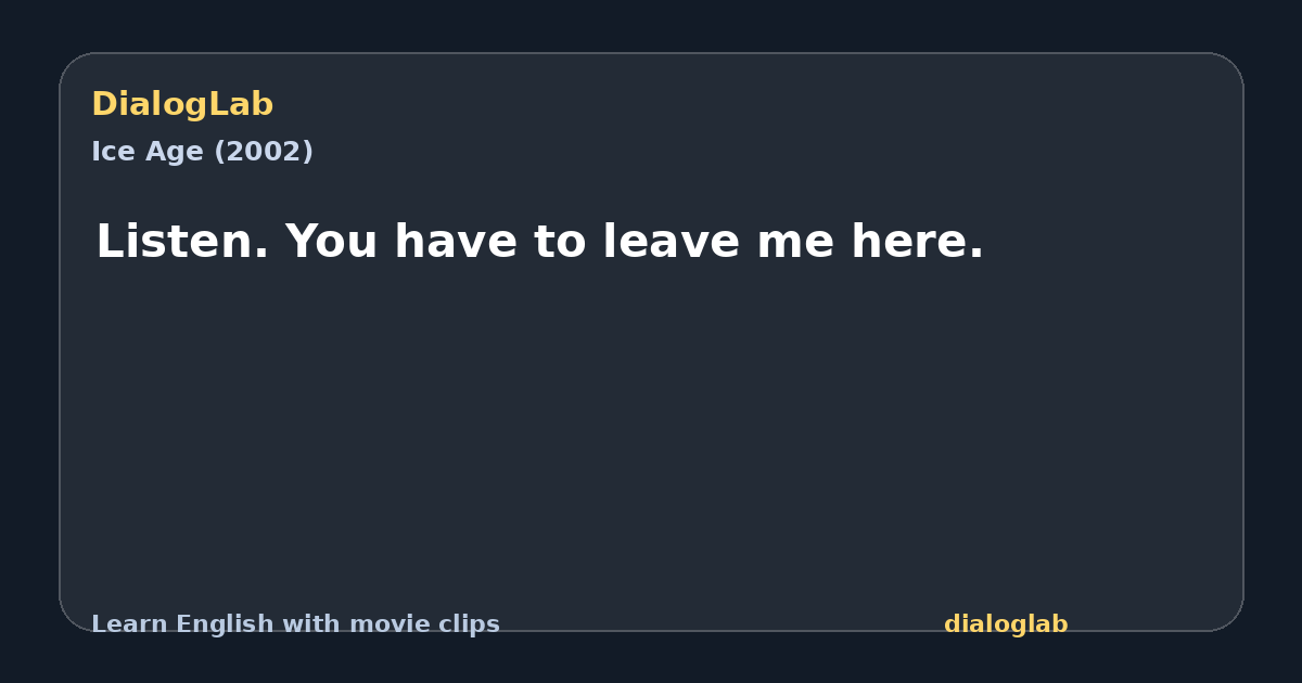 Share card for Listen. You have to leave me here.