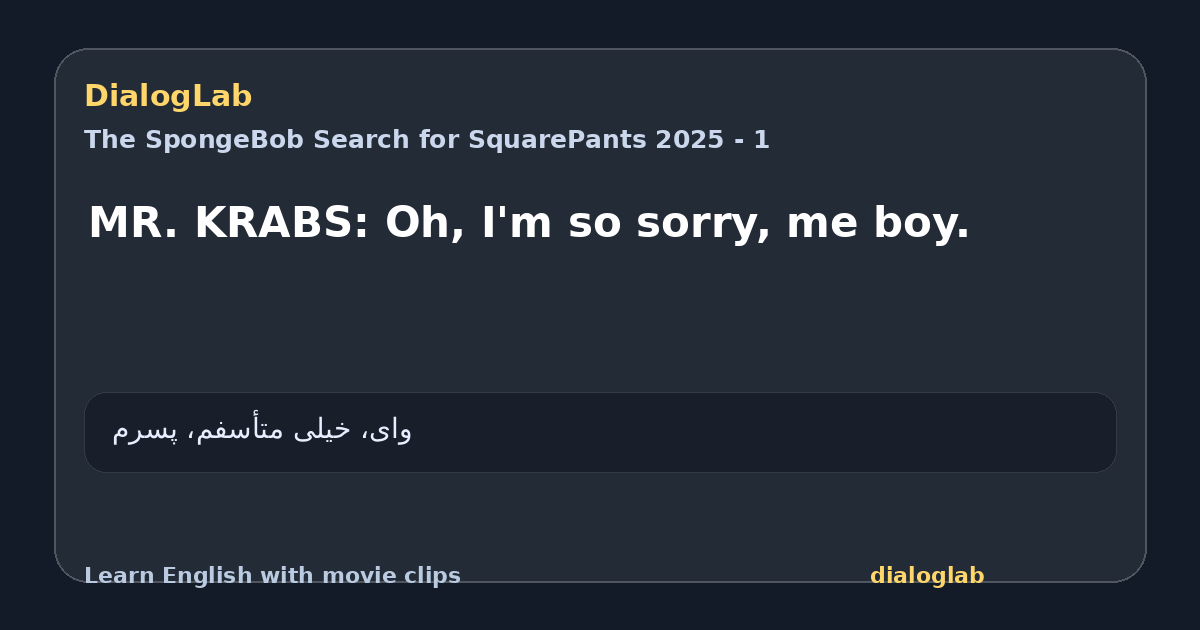 Share card for MR. KRABS: Oh, I'm so sorry, me boy.