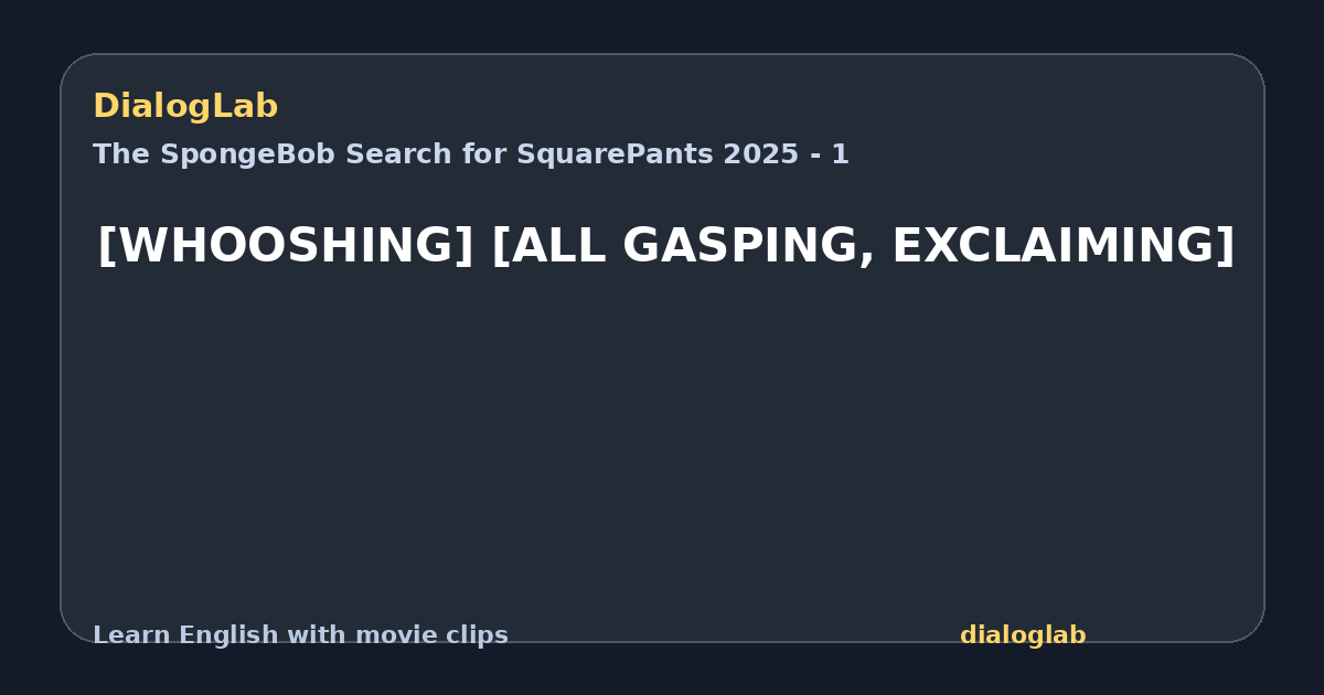 Share card for [WHOOSHING] [ALL GASPING, EXCLAIMING]