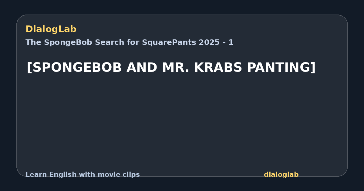 Share card for [SPONGEBOB AND MR. KRABS PANTING]