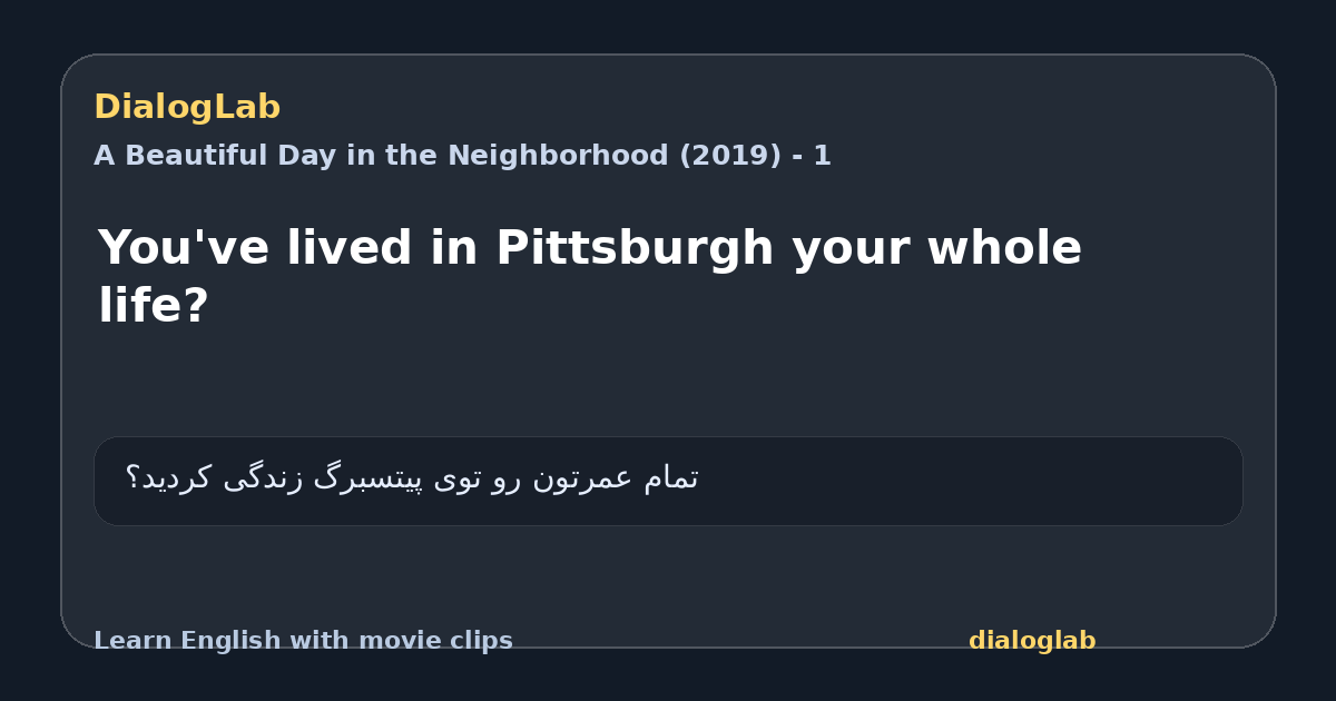 Share card for You've lived in Pittsburgh your whole life?