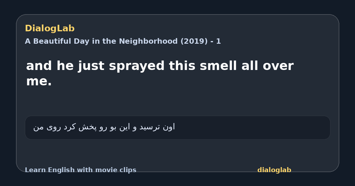 Share card for and he just sprayed this smell all over me.