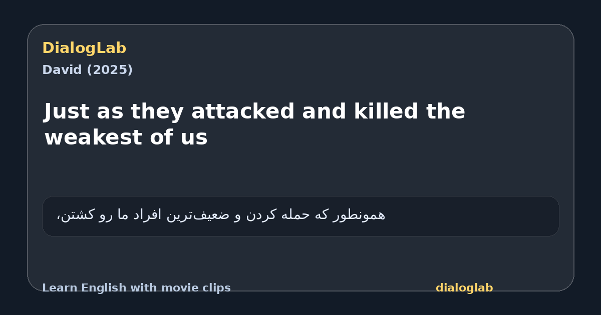 Share card for Just as they attacked and killed the weakest of us