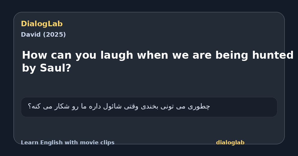 Share card for How can you laugh when we are being hunted by Saul?
