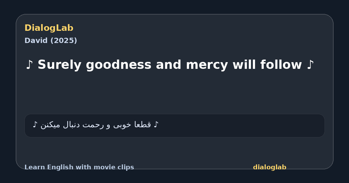 Share card for ♪ Surely goodness and mercy will follow ♪