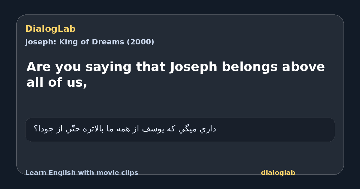 Share card for Are you saying that Joseph belongs above all of us,