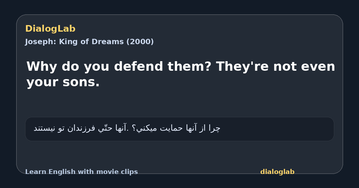 Share card for Why do you defend them? They're not even your sons.