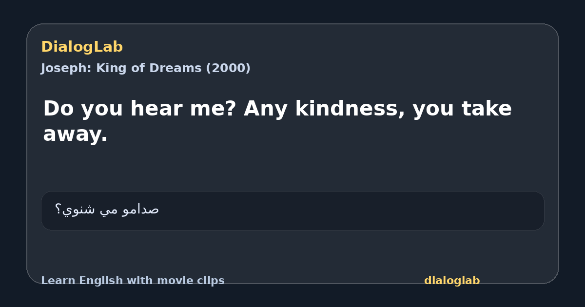 Share card for Do you hear me? Any kindness, you take away.