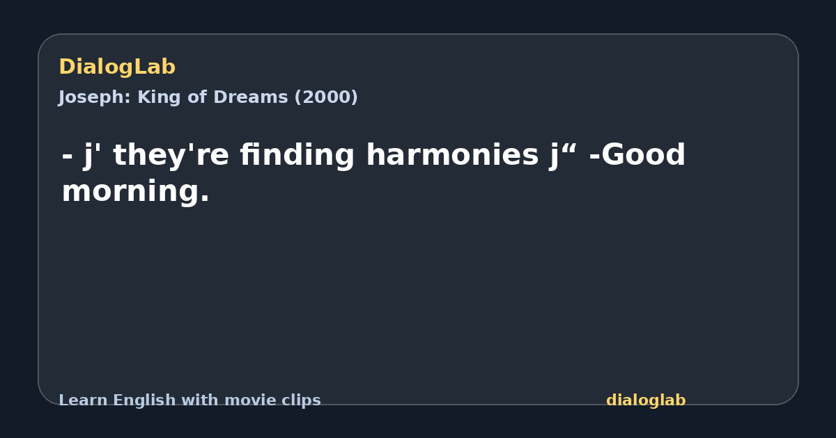 Share card for - j' they're finding harmonies j“ -Good morning.