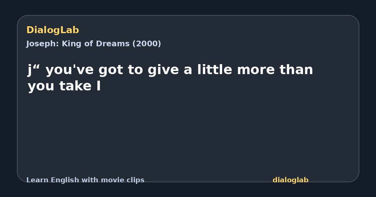 Share card for j“ you've got to give a little more than you take I