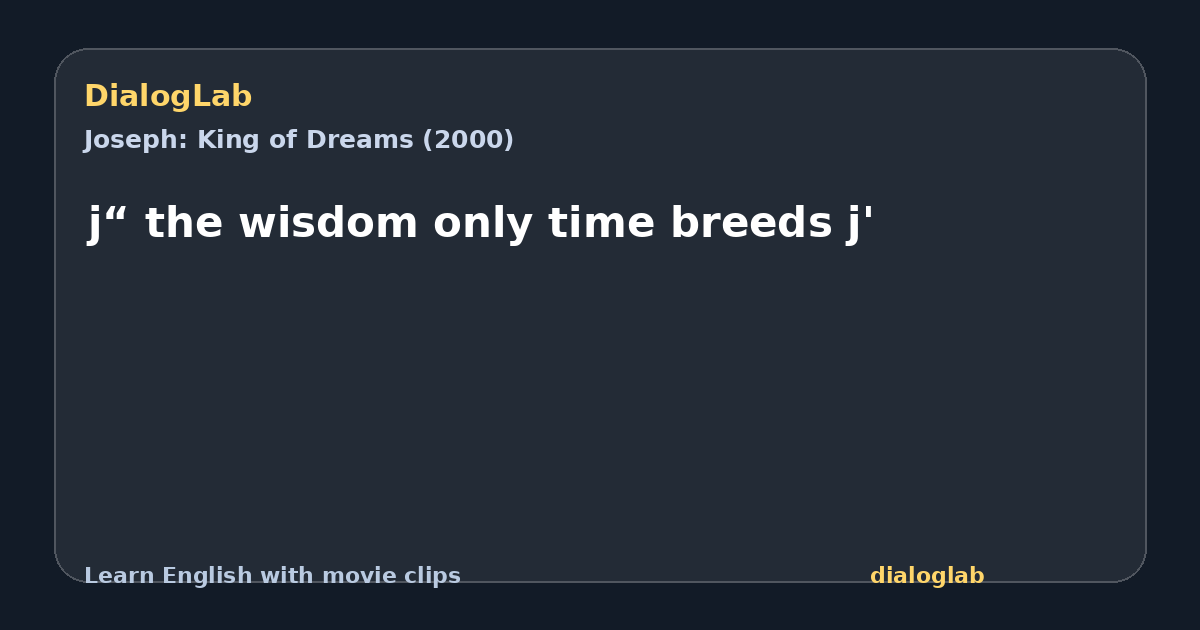 Share card for j“ the wisdom only time breeds j'