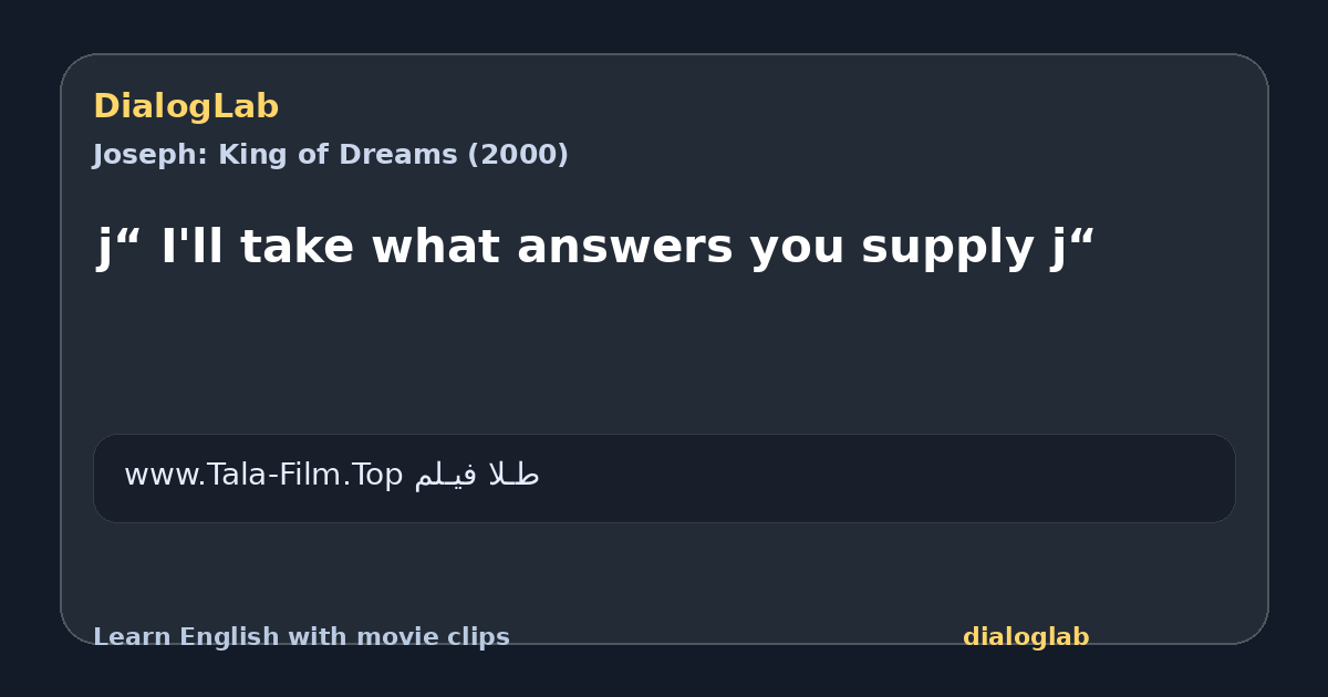 Share card for j“ I'll take what answers you supply j“