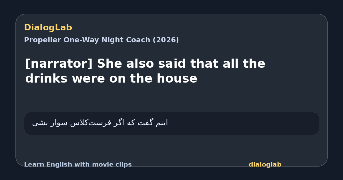 Share card for [narrator] She also said that all the drinks were on the house