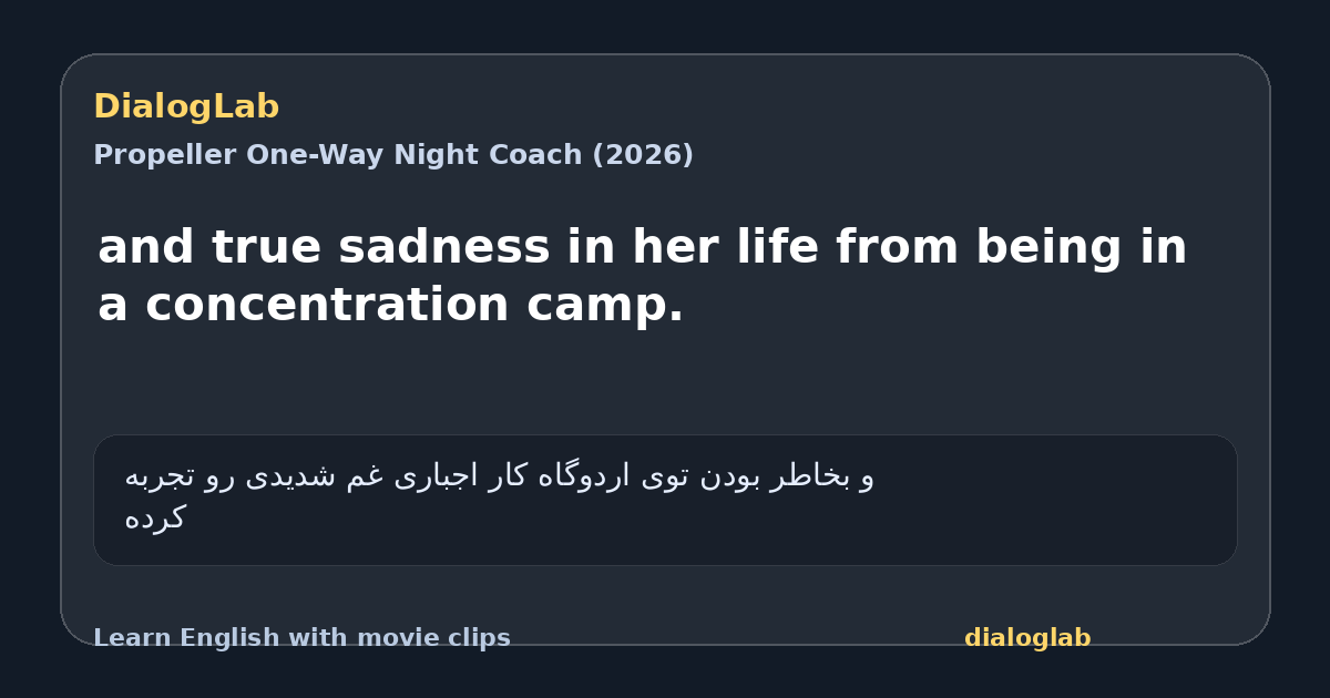 Share card for and true sadness in her life from being in a concentration camp.