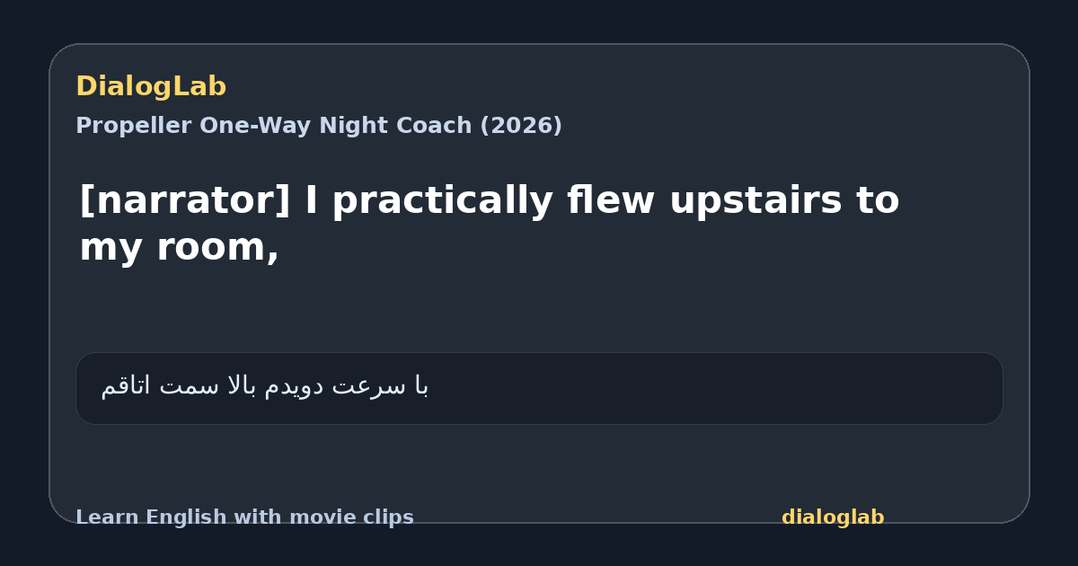 Share card for [narrator] I practically flew upstairs to my room,