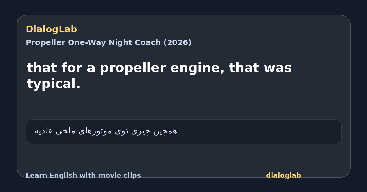 Share card for that for a propeller engine, that was typical.