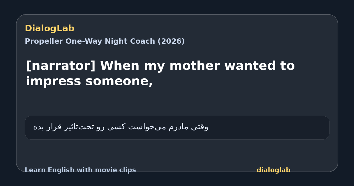 Share card for [narrator] When my mother wanted to impress someone,