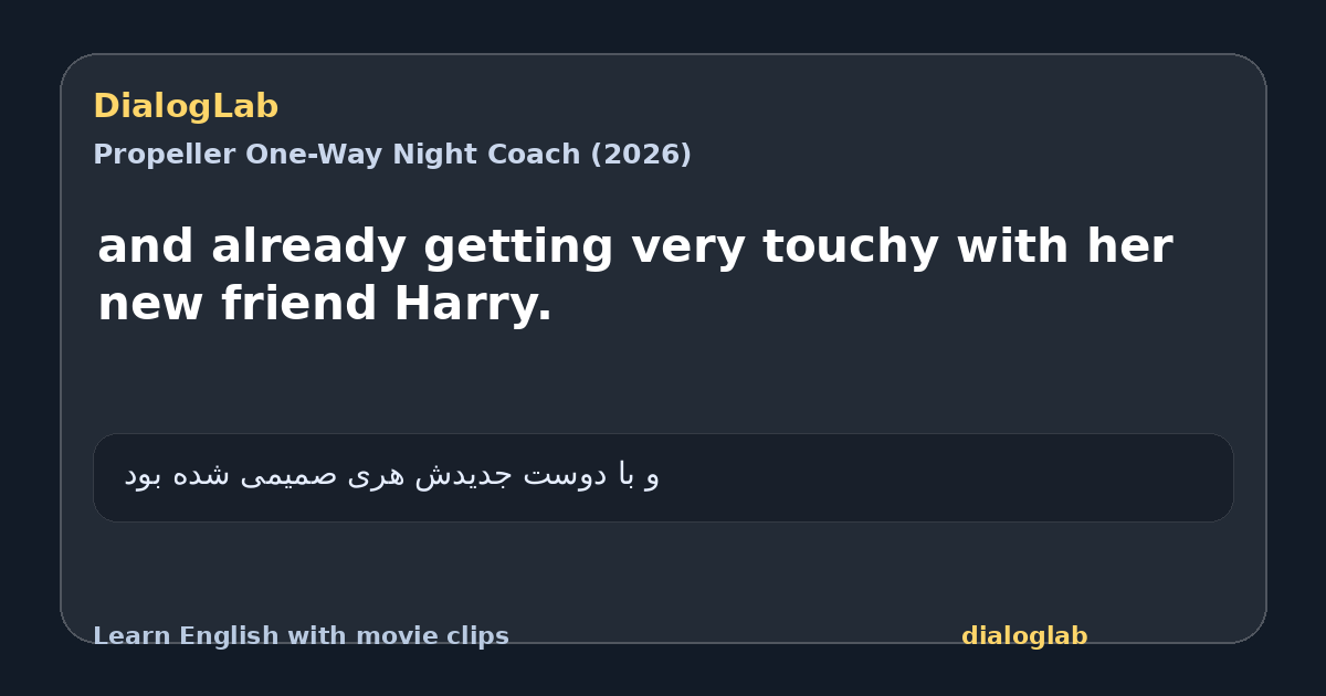 Share card for and already getting very touchy with her new friend Harry.