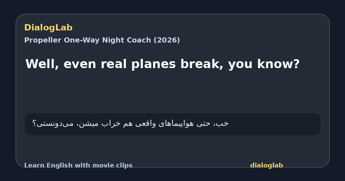 Share card for Well, even real planes break, you know?