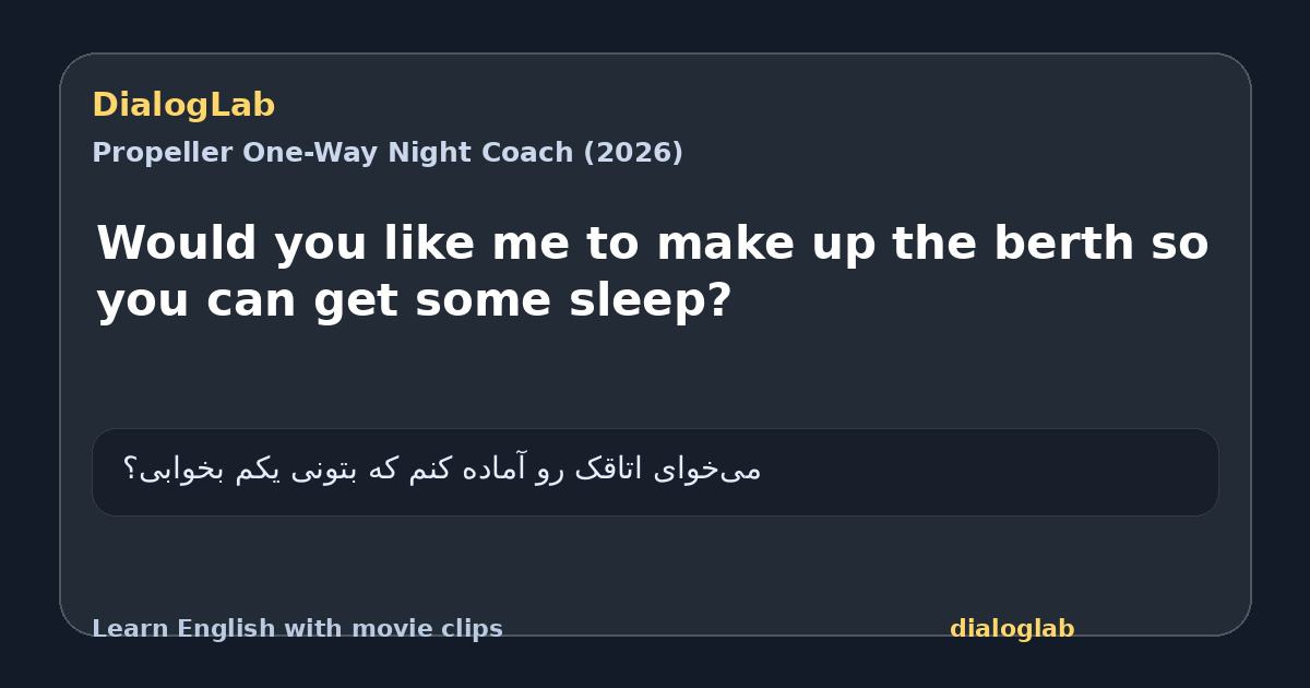 Share card for Would you like me to make up the berth so you can get some sleep?