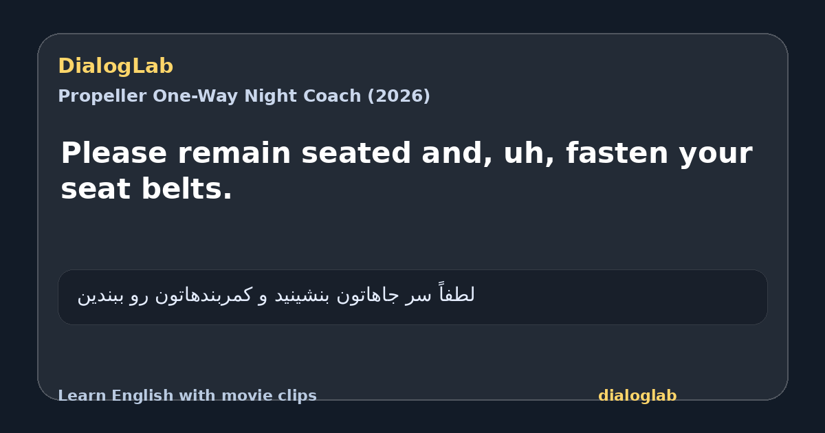 Share card for Please remain seated and, uh, fasten your seat belts.