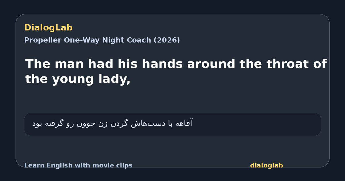 Share card for The man had his hands around the throat of the young lady,