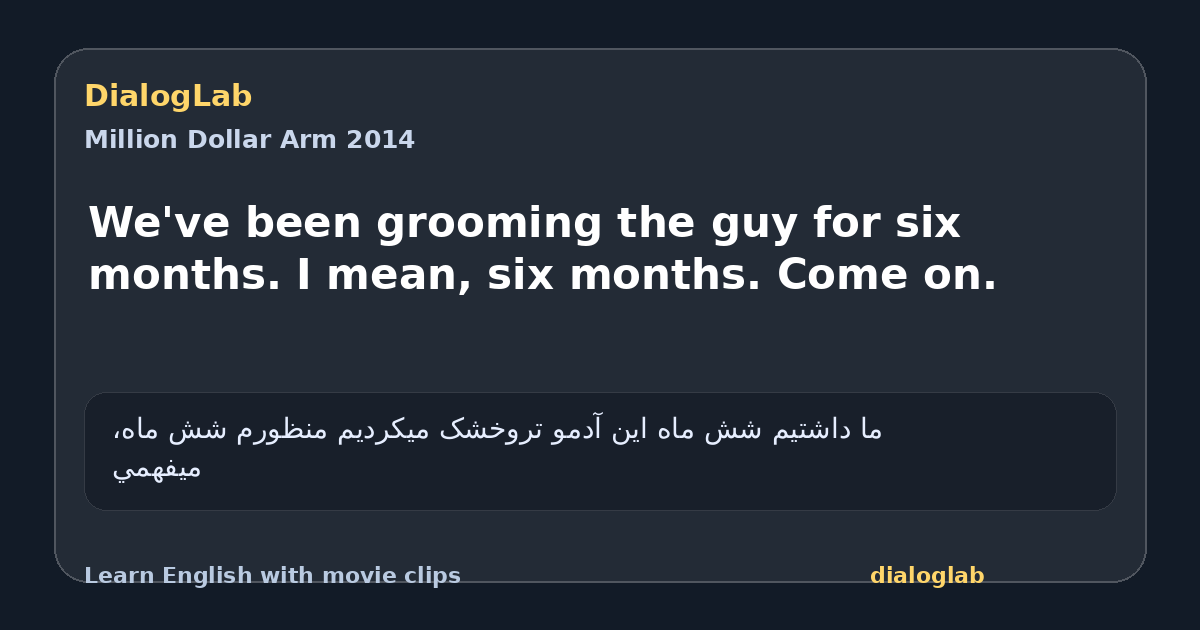 Share card for We've been grooming the guy for six months. I mean, six months. Come on.