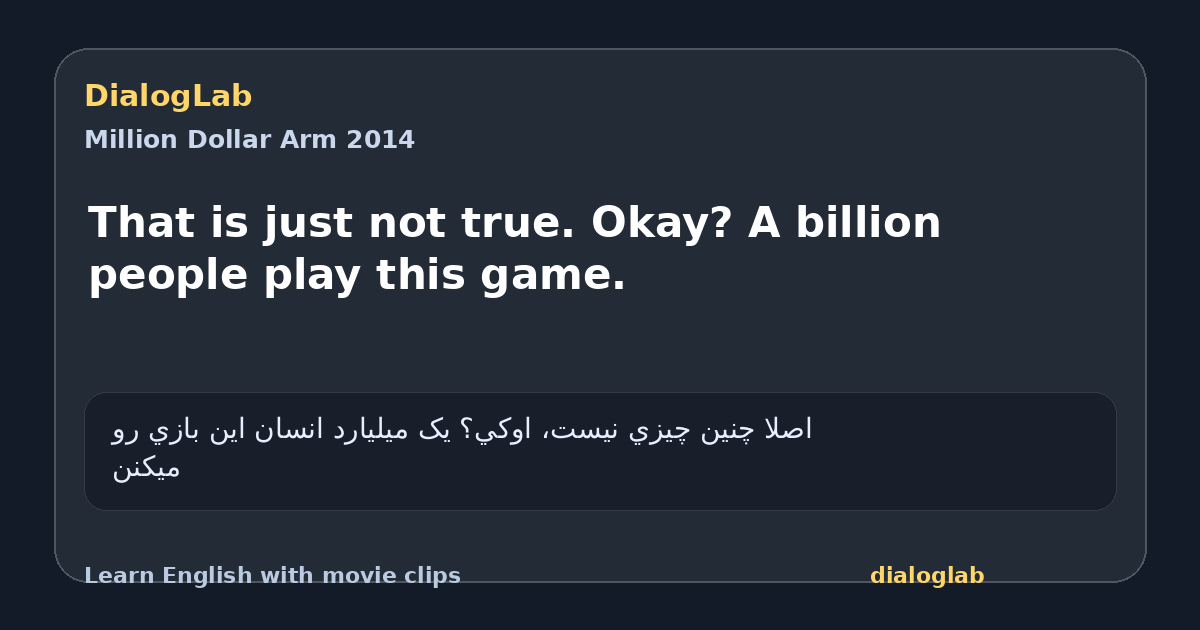 Share card for That is just not true. Okay? A billion people play this game.