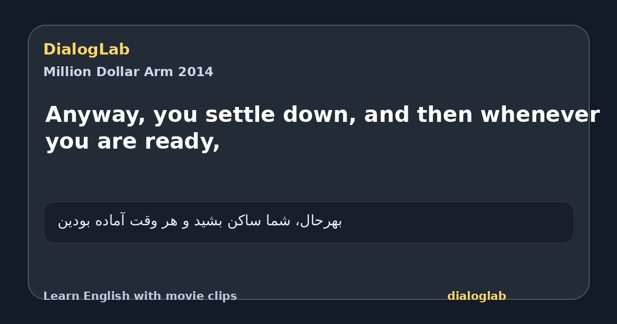 Share card for Anyway, you settle down, and then whenever you are ready,