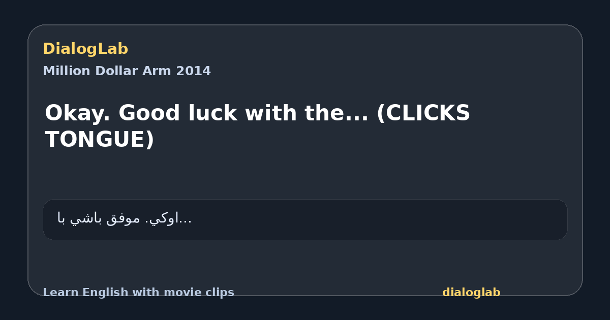 Share card for Okay. Good luck with the... (CLICKS TONGUE)