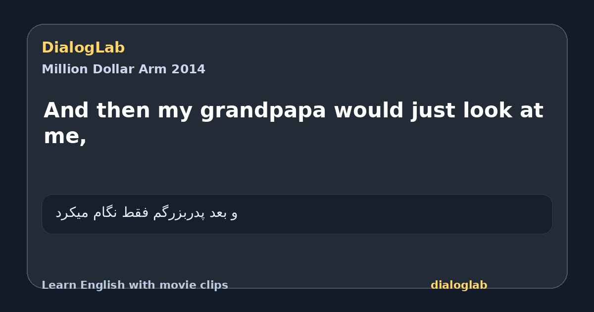 Share card for And then my grandpapa would just look at me,