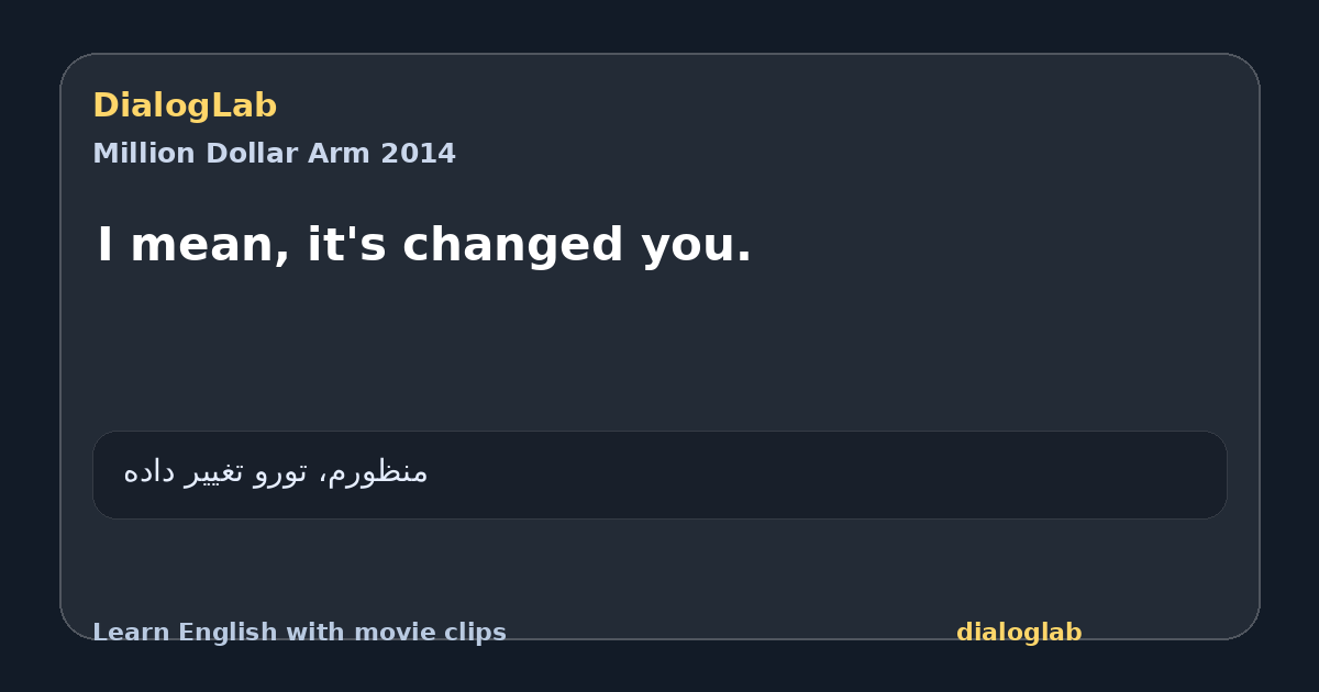 Share card for I mean, it's changed you.