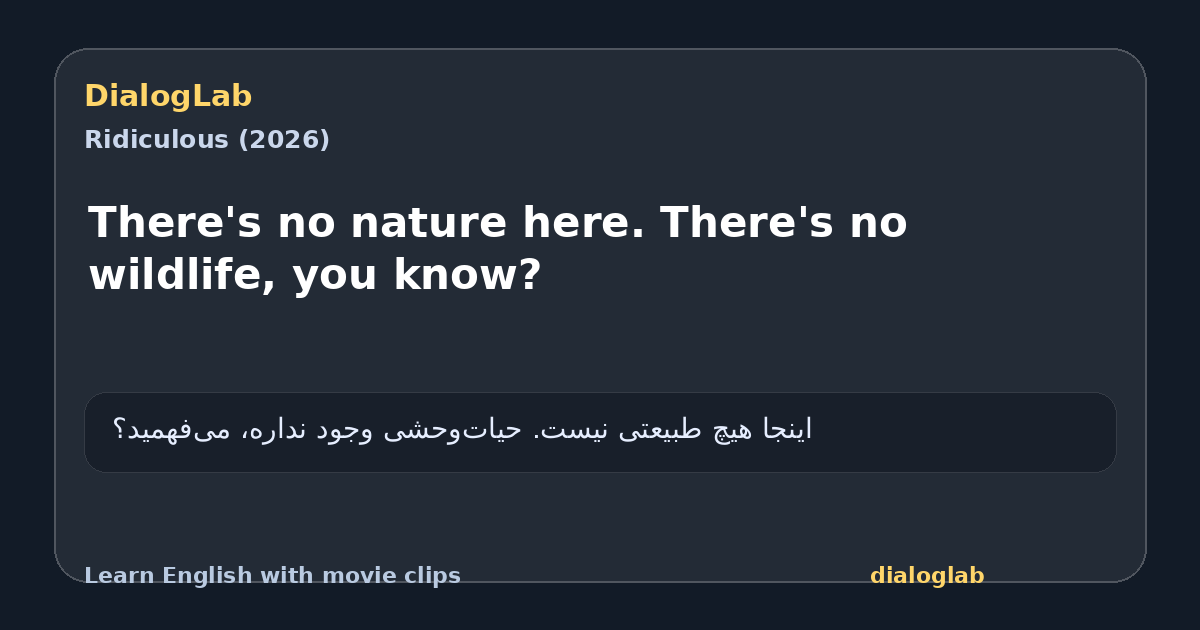 Share card for There's no nature here. There's no wildlife, you know?