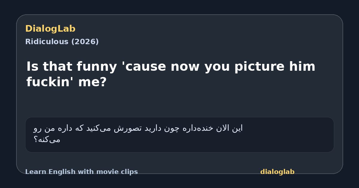 Share card for Is that funny 'cause now you picture him fuckin' me?
