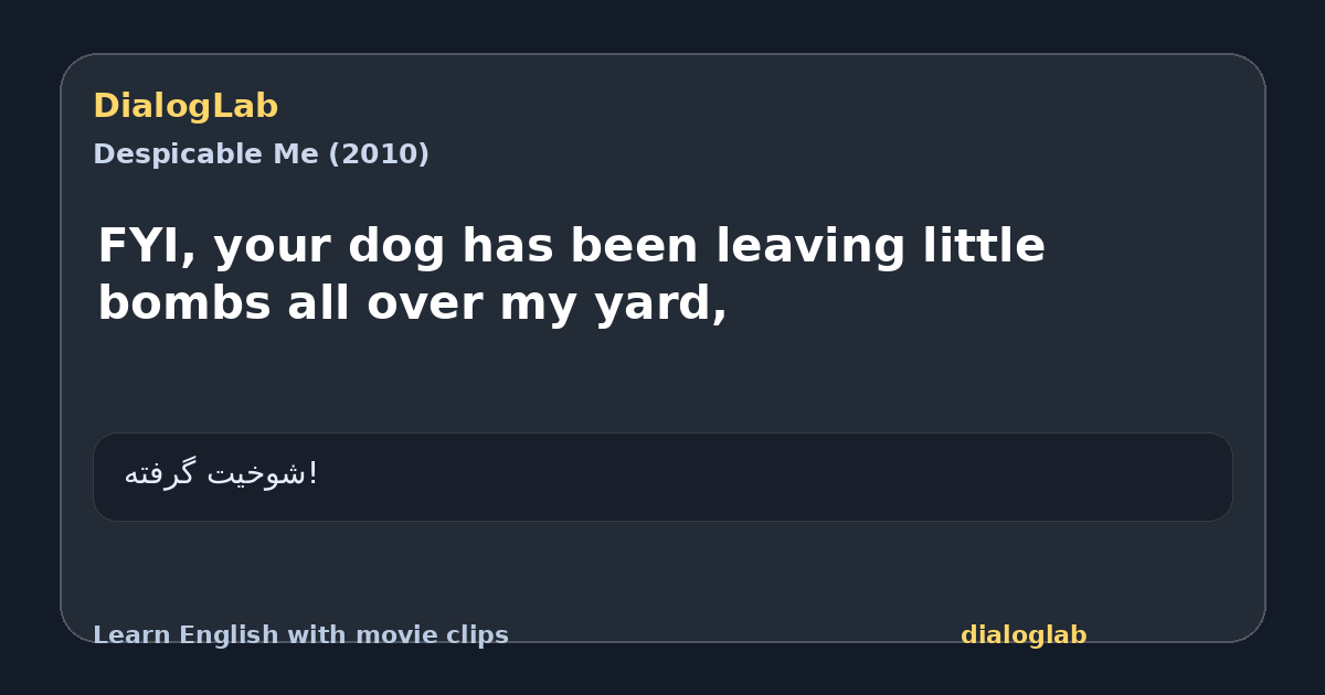 Share card for FYI, your dog has been leaving little bombs all over my yard,