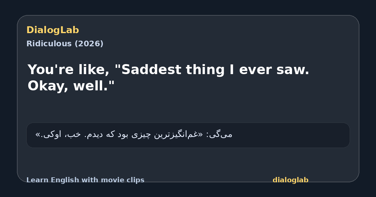 Share card for You're like, "Saddest thing I ever saw. Okay, well."
