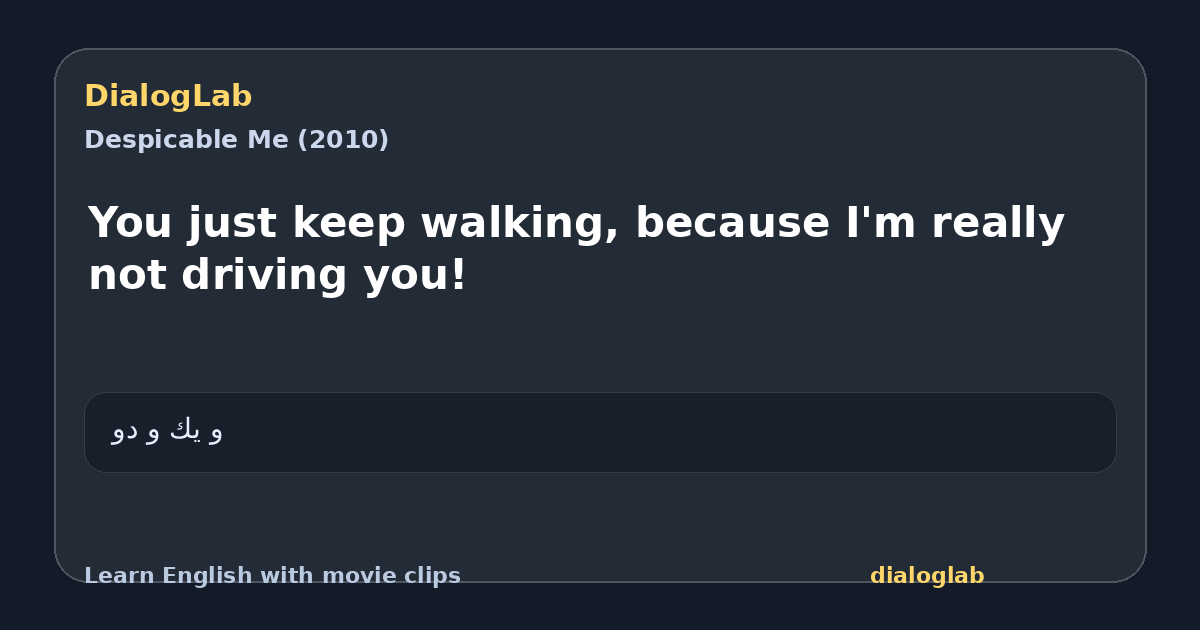 Share card for You just keep walking, because I'm really not driving you!
