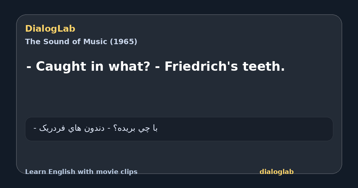 Share card for - Caught in what? - Friedrich's teeth.