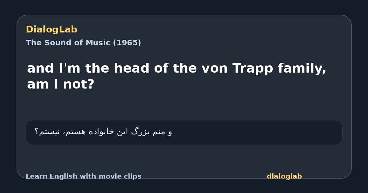 Share card for and I'm the head of the von Trapp family, am I not?